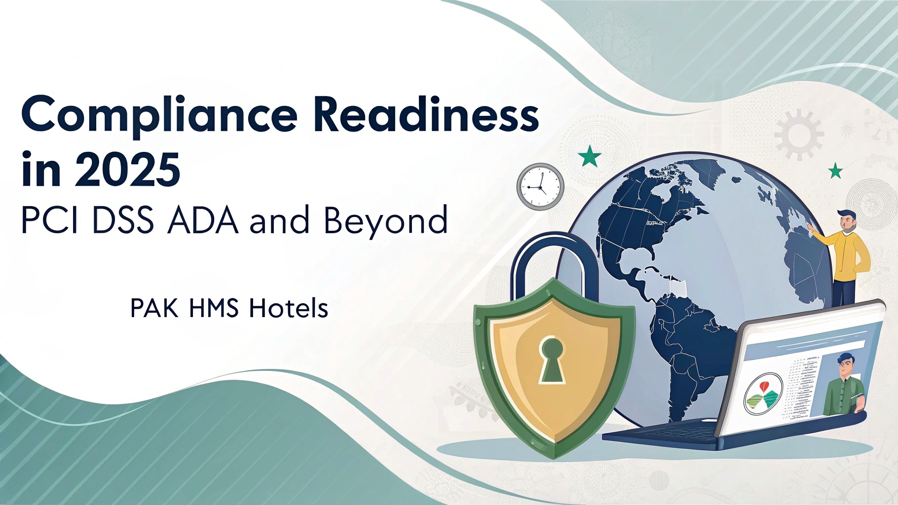 Compliance Readiness in 2025 PCI DSS ADA and Beyond for PAK HMS Hotels