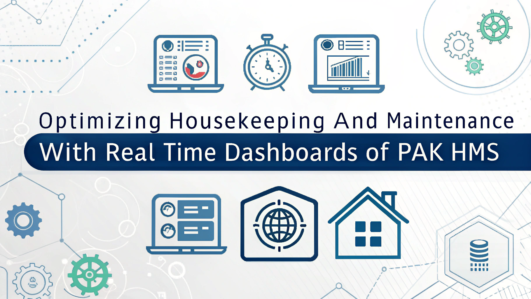 Optimizing Housekeeping and Maintenance with Real Time Dashboards of PAK HMS in 2025